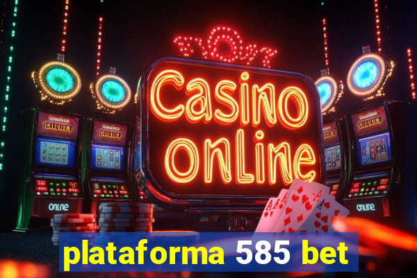 plataforma 585 bet